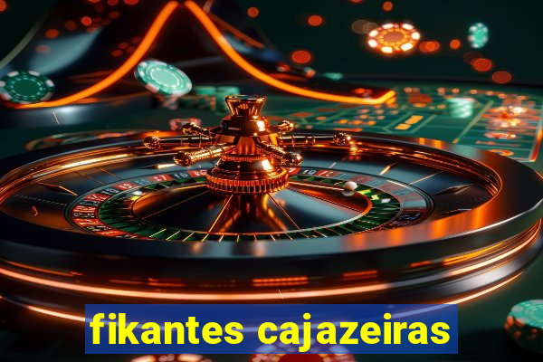 fikantes cajazeiras